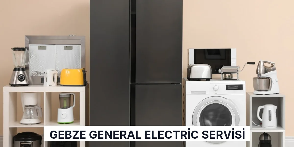 Gebze General Electric Servisi