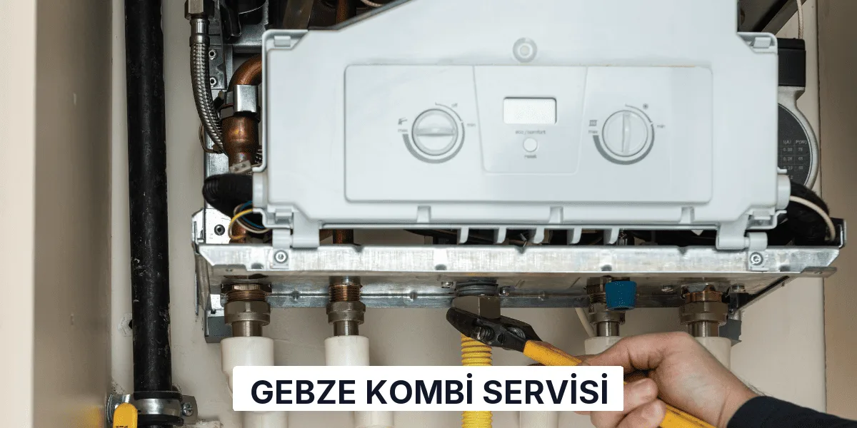 Gebze Kombi Servisi