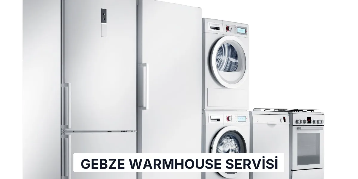 Gebze Warmhouse Servisi